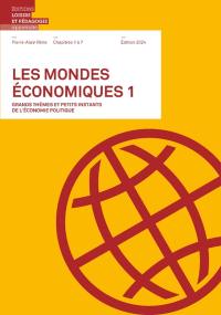 Les mondes économiques : grands thèmes et petits instants de l'économie politique. Vol. 1. Chapitres 1 à 7