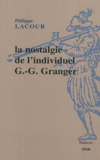 La nostalgie de l'individuel : essai sur le rationalisme pratique de G.-G. Granger