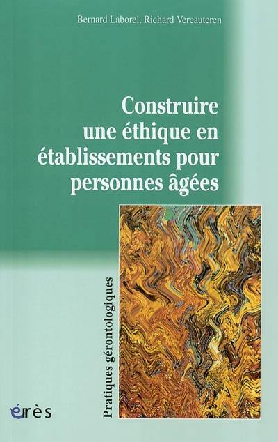 Construire une éthique en établissements pour personnes âgées