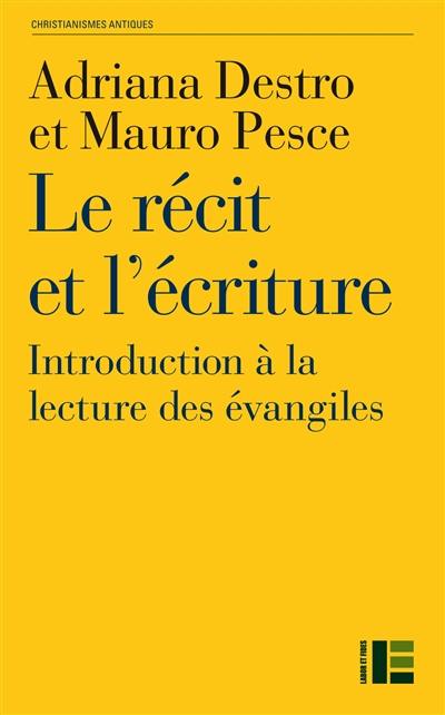 Le récit et l'écriture : introduction à la lecture des évangiles