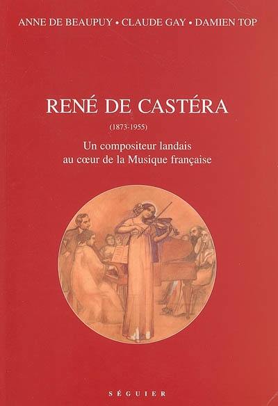 René de Castéra (1873-1955) : un compositeur landais au coeur de la musique française