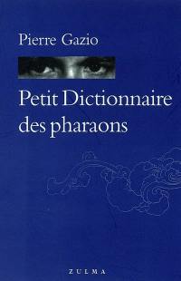 Petit dictionnaire des pharaons