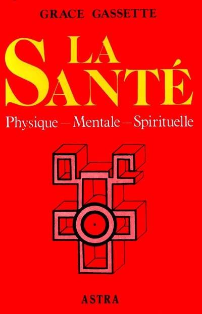 La santé : physique, mentale, spirituelle