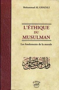 L'éthique du musulman : les fondements de la morale