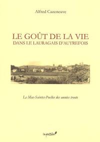 Le goût de la vie dans le Lauragais d'autrefois : le Mas-Saintes-Puelles des années trente