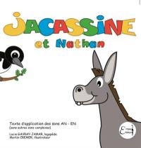 Jacassine. Jacassine et Nathan : texte d'application des sons AN-EN : sans autres sons complexes