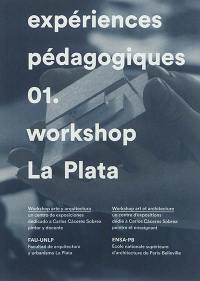 Expériences pédagogiques. Vol. 1. Workshop La Plata : workshop arte y arquitectura : un centro de exposiciones dedicado a Carlos Caceres Sobrea pintor y docente. Workshop La Plata : workshop art et architecture : un centre d'expositions dédié à Carlos Caceres Sobrea peintre et enseignant