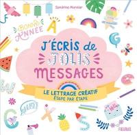 J'écris de jolis messages : le lettrage créatif, étape par étape