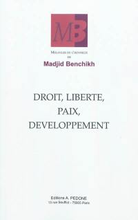 Droit, liberté, paix, développement : mélanges en l'honneur de Madjid Benchikh