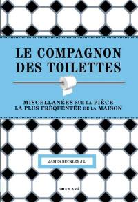 Le compagnon des toilettes : miscellanées sur la pièce la plus fréquentée de la maison