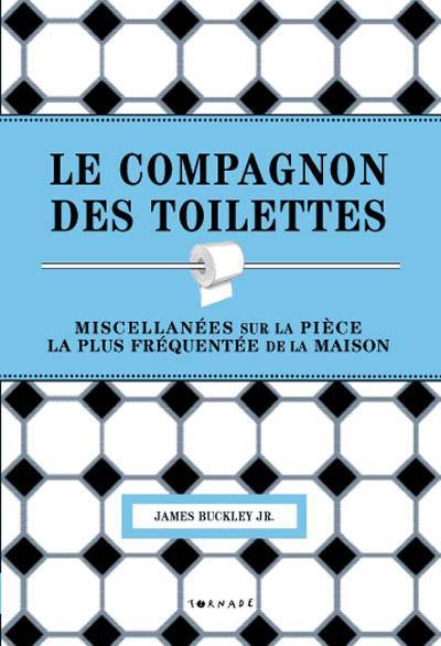 Le compagnon des toilettes : miscellanées sur la pièce la plus fréquentée de la maison