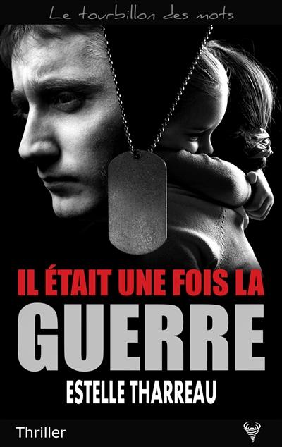 Il était une fois la guerre : thriller