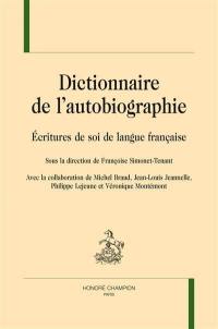 Dictionnaire de l'autobiographie : écritures de soi de langue française