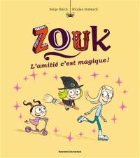 Zouk. Vol. 10. L'amitié, c'est magique !