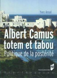 Albert Camus, totem et tabou : politique de la postérité