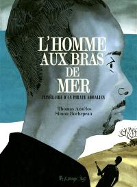 L'homme aux bras de mer : itinéraire d'un pirate somalien