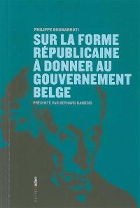 Sur la forme républicaine à donner au gouvernement belge