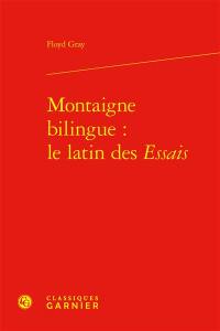 Montaigne bilingue : le latin des Essais