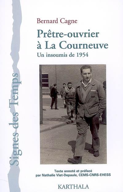 Prêtre-ouvrier à La Courneuve : un insoumis de 1954