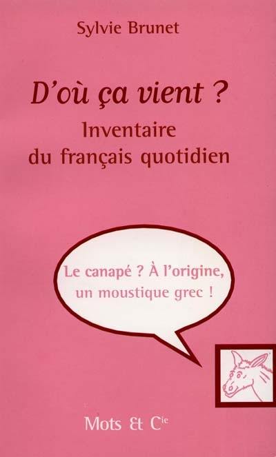 D'où ça vient ? : inventaire du français quotidien