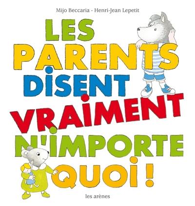 Les parents disent vraiment n'importe quoi !