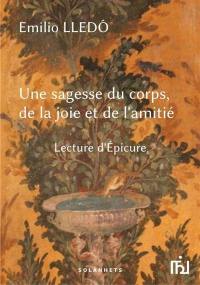 Une sagesse du corps, de la joie et de l'amitié : lecture d'Epicure