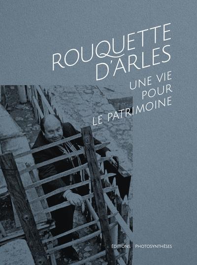 Rouquette d'Arles : une vie pour le patrimoine