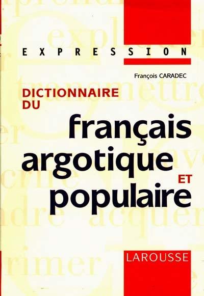 Dictionnaire du français argotique et populaire