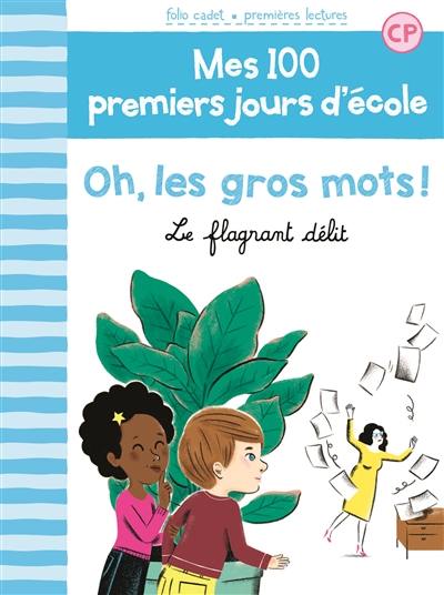 Mes 100 premiers jours d'école. Oh, les gros mots ! : le flagrant délit