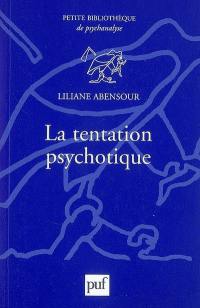 La tentation psychotique