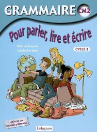 Grammaire pour parler, lire et écrire CM2, cycle3