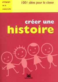 Créer une histoire : pédagogie de la maternelle