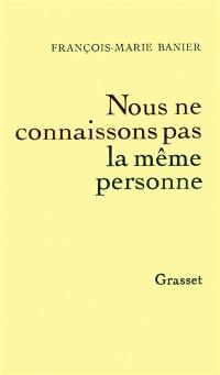 Nous ne connaissons pas la même personne