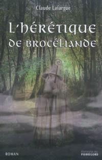 L'hérétique de Brocéliande