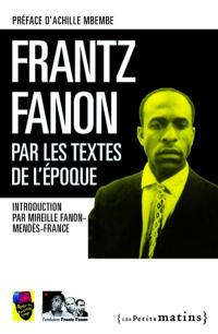 Frantz Fanon par les textes de l'époque