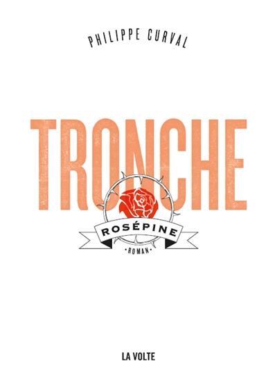 Tronche. Rosépine