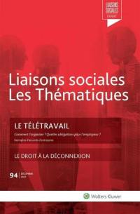 Liaisons sociales. Les thématiques, n° 94. Le télétravail : comment l'organiser, quelles obligations pour l'employeur ? : exemples d'accords d'entreprise