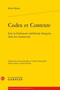 Codex et contexte : lire la littérature médiévale française dans les manuscrits