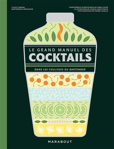 Le grand manuel des cocktails : dans les coulisses du bartender