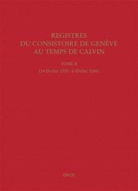 Registres du Consistoire de Genève au temps de Calvin. Vol. 10. 14 février 1555-6 février 1556