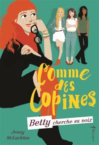 Comme des copines. Vol. 2. Betty cherche sa voix