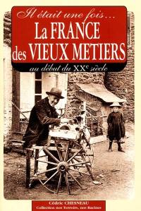 Il était une fois la France des vieux métiers : au début du XXe siècle