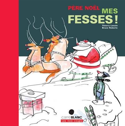 Père Noël, mes fesses !