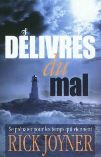 Délivrés du mal : se préparer pour les temps qui viennent