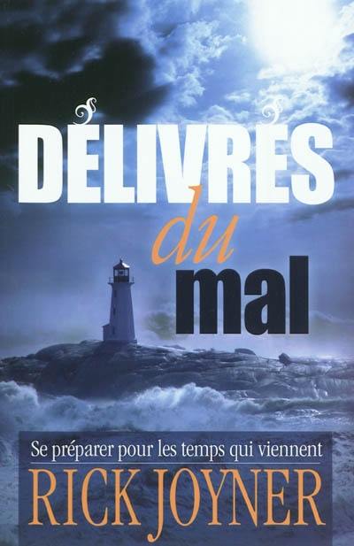 Délivrés du mal : se préparer pour les temps qui viennent