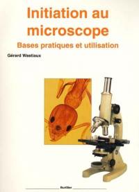 Initiation au microscope : bases pratiques et utilisation