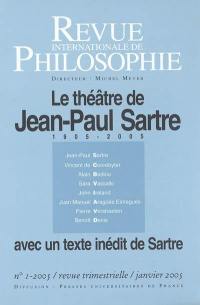 Revue internationale de philosophie, n° 231. Le théâtre de Jean-Paul Sartre : 1905-2005 : avec un texte inédit de Sartre