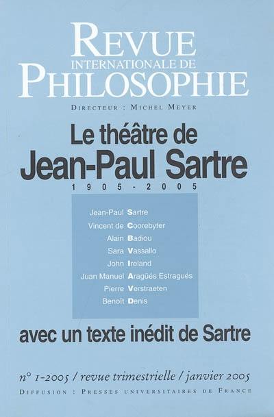 Revue internationale de philosophie, n° 231. Le théâtre de Jean-Paul Sartre : 1905-2005 : avec un texte inédit de Sartre