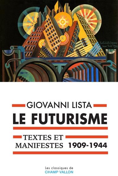 Le futurisme : textes et manifestes, 1909-1944