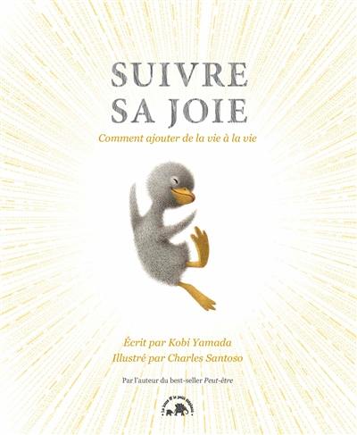 Suivre sa joie : comment ajouter de la vie à la vie